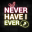 Never Have I Ever... ? ⊖__⊖ 1.1