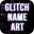 Glitch Effect Name Art 1.0